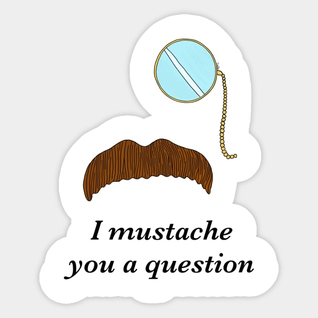 I Mustache You a Question Sticker by EcoElsa